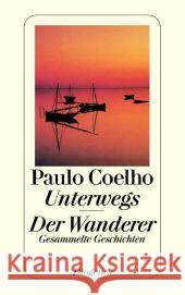 Unterwegs. Der Wanderer : Gesammelte Geschichten. Ausgew. v. Anna von Planta Coelho, Paulo Meyer-Minnemann, Maralde  9783257235982 Diogenes