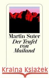 Der Teufel von Mailand : Roman. Ausgezeichnet mit dem Friedrich-Glauser-Preis 2007 Suter, Martin   9783257236538 Diogenes