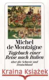 Tagebuch einer Reise nach Italien über die Schweiz und Deutschland : Mit e. Vorw. v. Wilhelm Weigand Montaigne, Michel de   9783257236750 Diogenes