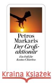 Der Großaktionär : Ein Fall für Kostas Charitos. Roman Markaris, Petros Prinzinger, Michaela  9783257237870 Diogenes