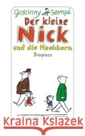 Der kleine Nick und die Nachbarn : Sechzehn prima Geschichten vom kleinen Nick und seinen Freunden Goscinny, René Sempé, Jean-Jacques  9783257239065 Diogenes