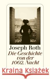 Die Geschichte von der 1002. Nacht : Roman Roth, Joseph   9783257239768 Diogenes