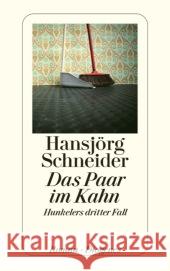 Das Paar im Kahn : Hunkelers dritter Fall. Roman Schneider, Hansjörg 9783257240030 Diogenes