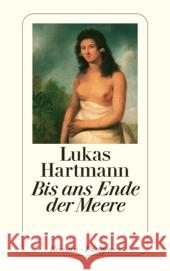 Bis ans Ende der Meere : Die Reise des Malers John Webber mit Captain Cook. Roman Hartmann, Lukas   9783257240245 Diogenes