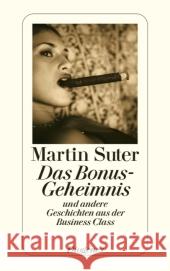Das Bonus-Geheimnis : und andere Geschichten aus der Business Class Suter, Martin   9783257240313 Diogenes