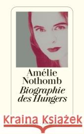 Biographie des Hungers : Roman Nothomb, Amélie Große, Brigitte  9783257240429 Diogenes