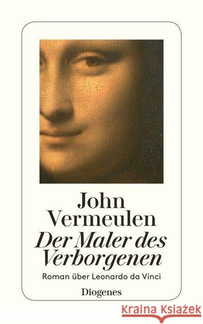 Der Maler des Verborgenen : Roman über Leonardo da Vinci Vermeulen, John 9783257241761 Diogenes