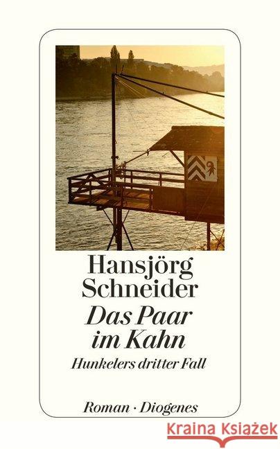 Das Paar im Kahn : Hunkelers dritter Fall Schneider, Hansjörg 9783257242331 Diogenes