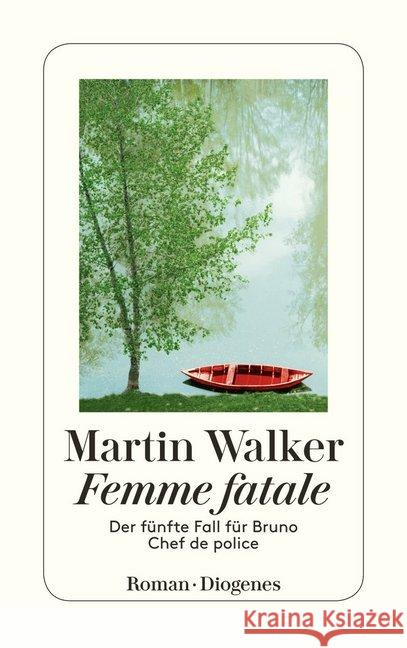 Femme fatale : Der fünfte Fall für Bruno, Chef de police Walker, Martin 9783257242935 Diogenes