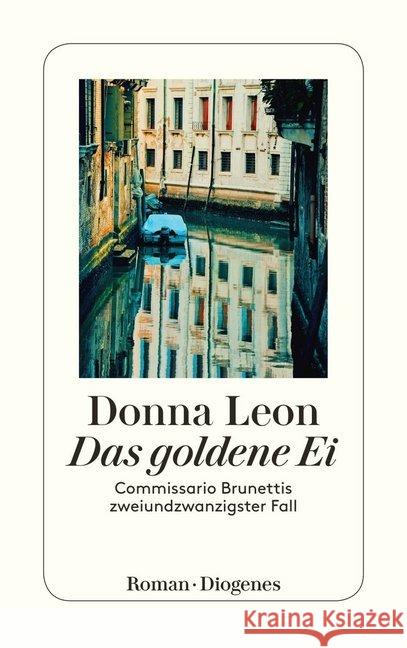 Das goldene Ei : Commissario Brunettis zweiundzwanzigster Fall Leon, Donna 9783257243369 Diogenes