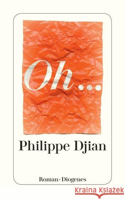 Oh... : Ausgezeichnet mit dem Prix Interallié 2012 Djian, Philippe 9783257243727