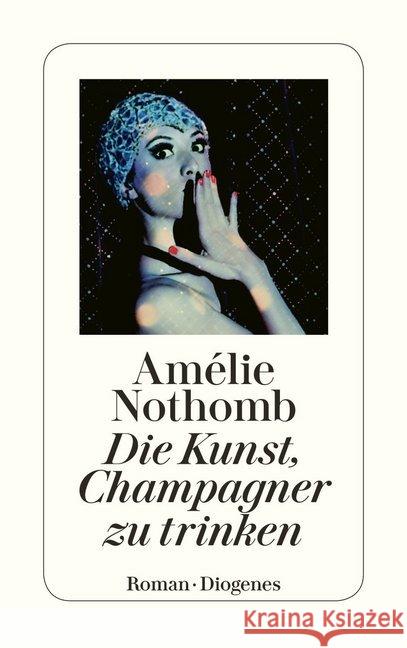 Die Kunst, Champagner zu trinken Nothomb, Amélie 9783257244168