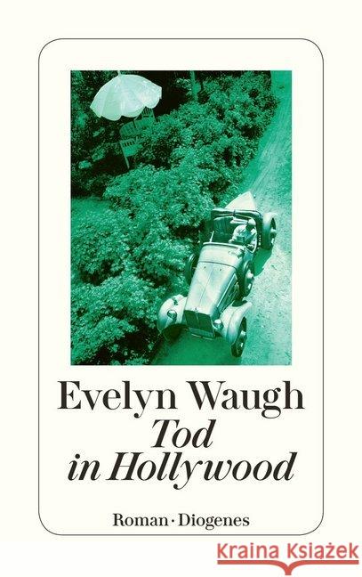 Tod in Hollywood : Eine anglo-amerikanische Tragödie. Roman. In neuer Übersetzung Waugh, Evelyn 9783257244212 Diogenes