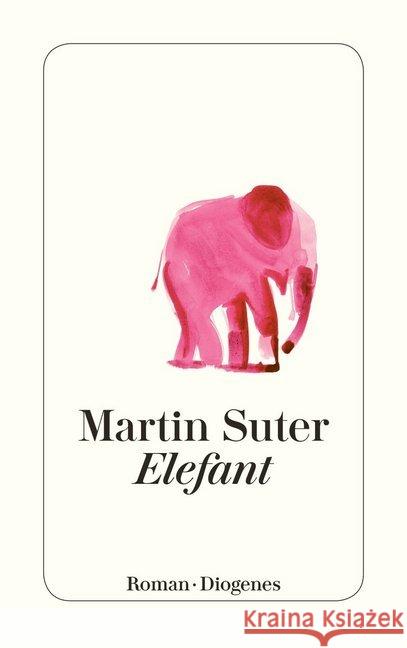 Elefant : Roman Suter, Martin 9783257244700 Diogenes