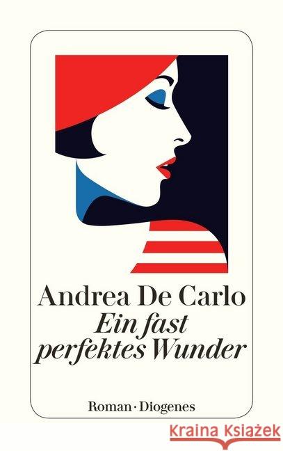 Ein fast perfektes Wunder : Roman De Carlo, Andrea 9783257244786 Diogenes