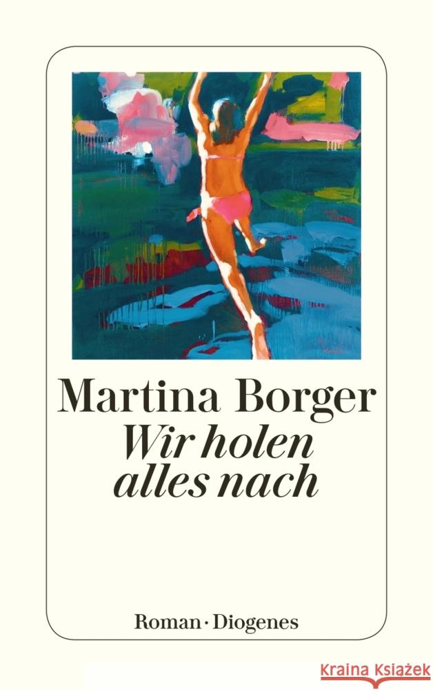 Wir holen alles nach Borger, Martina 9783257245691 Diogenes