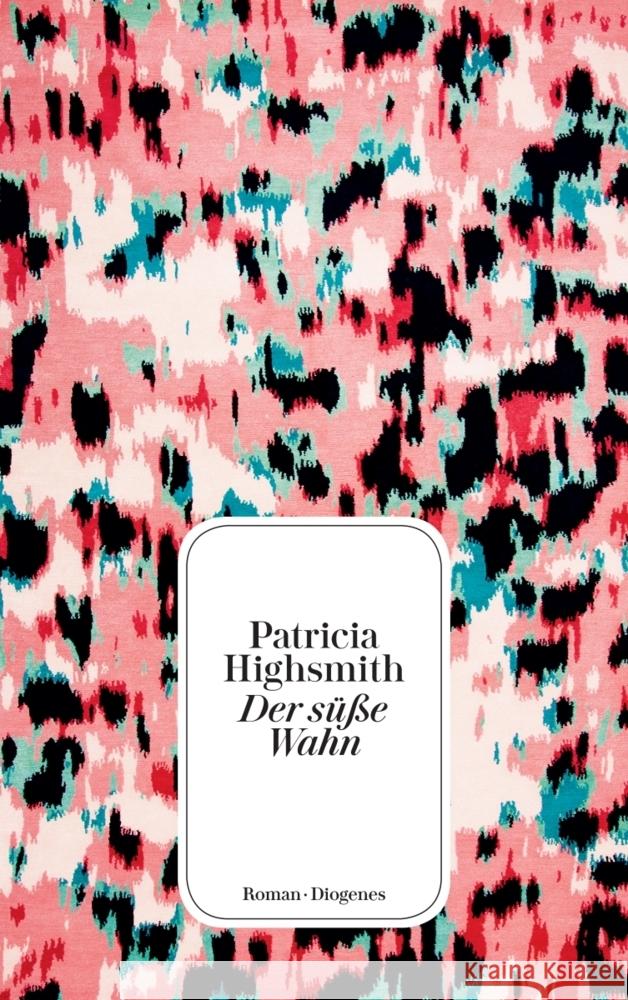 Der süße Wahn Highsmith, Patricia 9783257245745