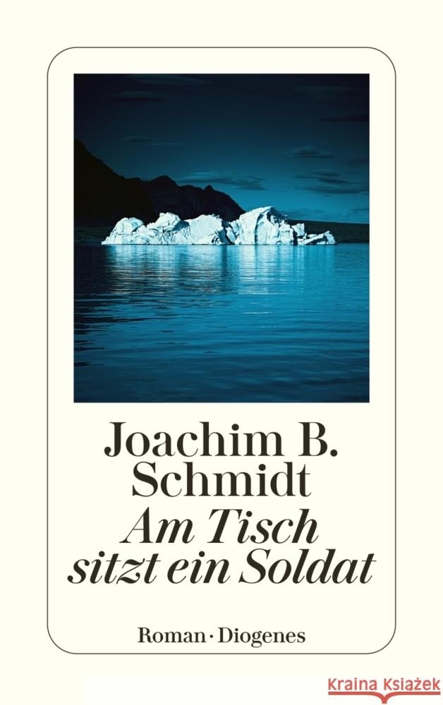 Am Tisch sitzt ein Soldat Schmidt, Joachim B. 9783257246896 Diogenes