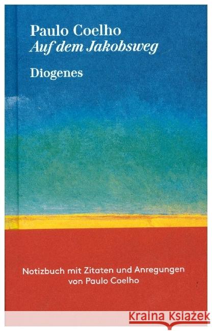 Auf dem Jakobsweg : Inklusive Notizbuch mit Zitaten Coelho, Paulo 9783257261417