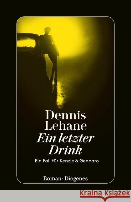 Ein letzter Drink : Ein Fall für Kenzie und Gennaro. Roman Lehane, Dennis 9783257300307 Diogenes