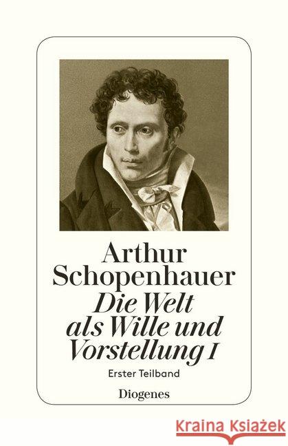 Die Welt als Wille und Vorstellung. Tl.1/1 Schopenhauer, Arthur 9783257300611 Diogenes