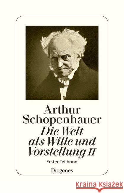 Die Welt als Wille und Vorstellung. Tl.2/1 Schopenhauer, Arthur 9783257300635 Diogenes