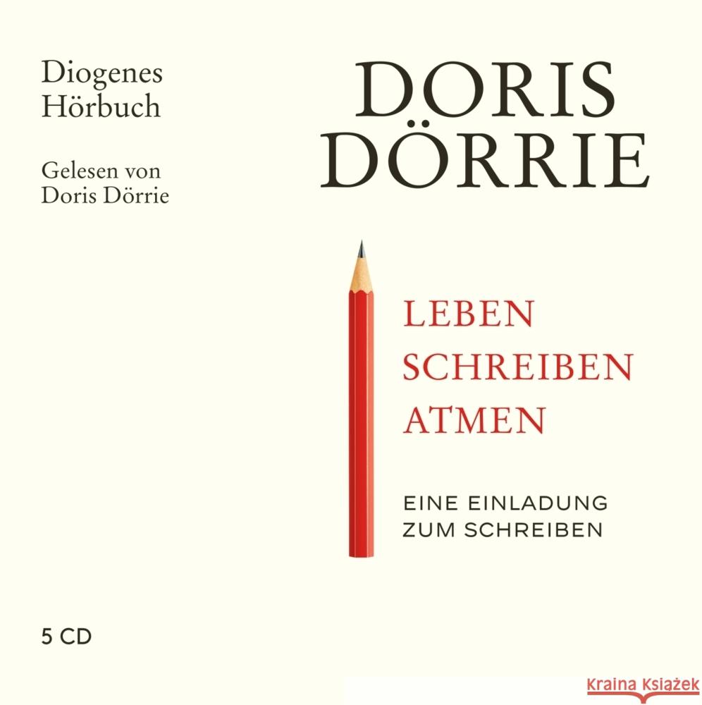 Leben, schreiben, atmen, 5 Audio-CD Dörrie, Doris 9783257804171