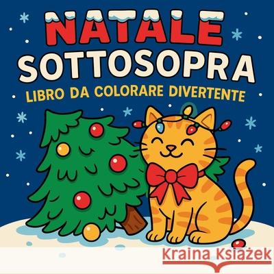 Natale Sottosopra - Libro da colorare divertente Chris Martin 9783258007410 Chris Martin