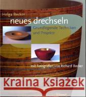 neues drechseln : Grundlegende Techniken und Projekte Becker, Helga Becker, Richard  9783258070667