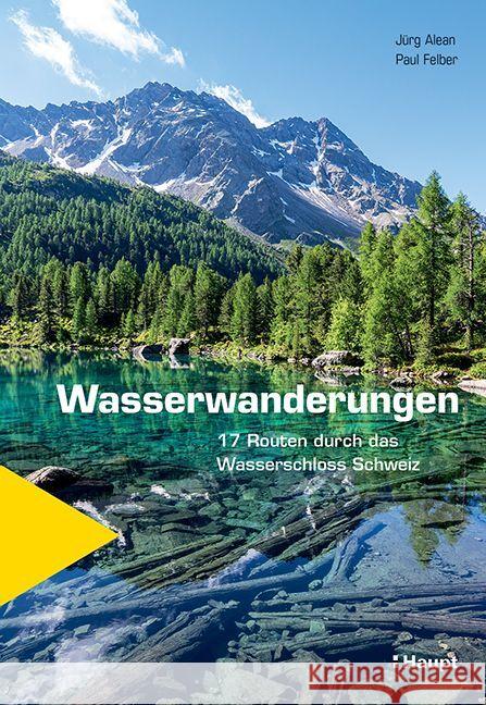 Wasserwanderungen Alean, Jürg, Felber, Paul 9783258083100