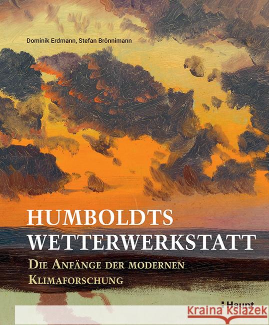 Humboldts Wetterwerkstatt Erdmann, Dominik, Brönnimann, Stefan 9783258083247