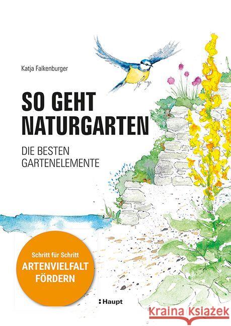 So geht Naturgarten Falkenburger, Katja 9783258083469 Haupt