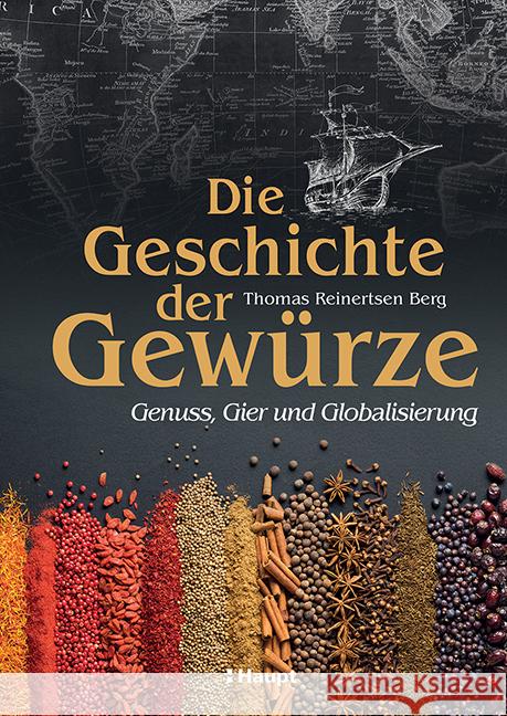 Die Geschichte der Gewürze Berg, Thomas Reinertsen 9783258083575