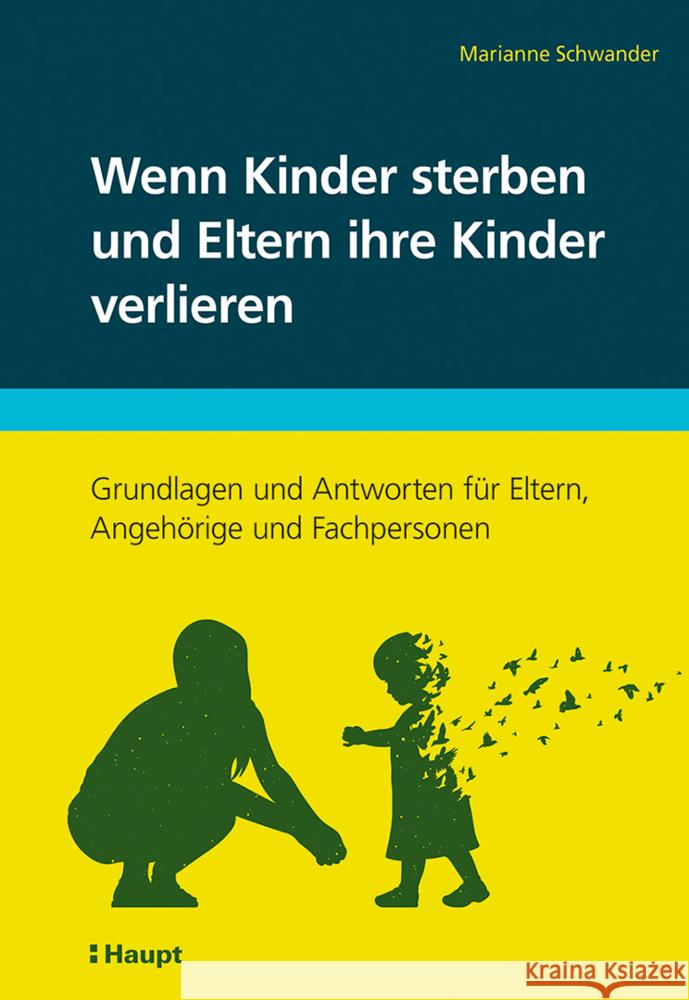 Wenn Kinder sterben und Eltern ihre Kinder verlieren Schwander, Marianne 9783258084336