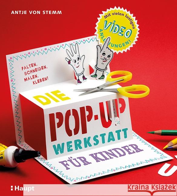 Die Pop-up-Werkstatt für Kinder : falten, schneiden, malen, kleben! Stemm, Antje von 9783258601397 Haupt