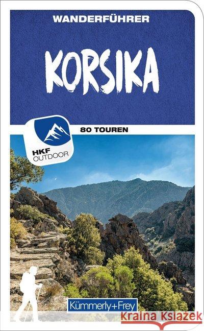 Korsika Wanderführer : Mit 80 Touren und Outdoor App Mertz, Peter 9783259037454 Hallwag Kümmerly & Frey