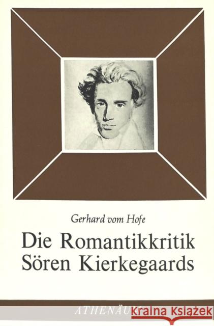 Die Romantikkritik Soeren Kierkegaards Hofe, Gerhard Vom 9783261016287 Peter Lang Gmbh, Internationaler Verlag Der W