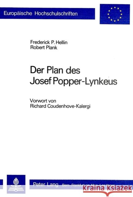 Der Plan Des Josef Popper-Lynkeus: Vorwort Von Richard Coudenhove-Kalergi Hellin, Frederick P. 9783261030979 Peter Lang Gmbh, Internationaler Verlag Der W