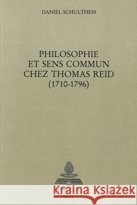 Philosophie Et Sens Commun Chez Thomas Reid (1710-1796) Schulthess, Daniel 9783261033611