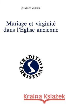 Mariage Et Virginite Dans L'Eglise Ancienne: (Ier - Iiie Siecles) Munier, Charles 9783261035127 Peter Lang Gmbh, Internationaler Verlag Der W