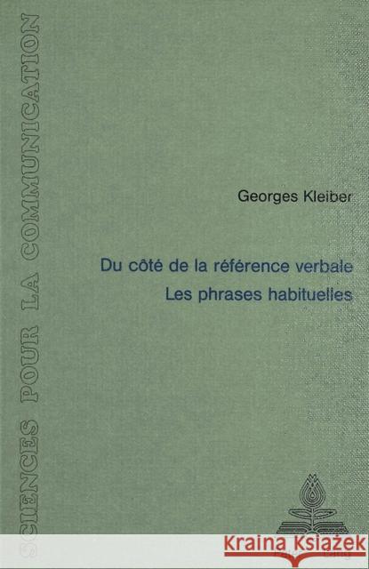 Du Cote de La Reference Verbale: Les Phrases Habituelles Kleiber, Georges 9783261037558 Peter Lang Gmbh, Internationaler Verlag Der W