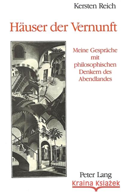 Haeuser Der Vernunft: Meine Gespraeche Mit Philosophischen Denkern Des Abendlandes Reich, Kersten 9783261038760 Peter Lang Gmbh, Internationaler Verlag Der W