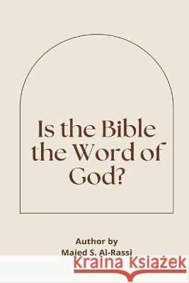 Is the Bible the Word of God? Majed S Al-Rassi 9783271159905