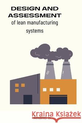 Design and assessment of lean manufacturing systems Anand G 9783273351178 Self Publisher