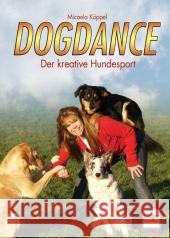 Dogdance : Der kreative Hundesport Köppel, Micaela   9783275016570 Müller Rüschlikon