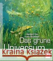 Das grüne Universum : Geheimnisvolle Welten in heimischen Gewässern Frei, Herbert; Brümmer, Franz 9783275018024 Müller Rüschlikon
