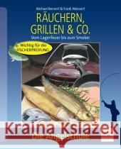 Räuchern, Grillen & Co. : Vom Lagerfeuer bis zum Smoker. Wichtig für die Fischerprüfung Bernert, Michael; Weissert, Frank 9783275018161