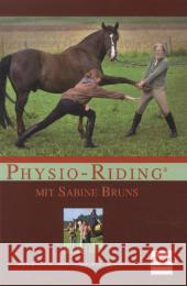 Physio-Riding® mit Sabine Bruns : Anatomisch fühlen - effektiv kommunizieren - harmonisch reiten Bruns, Sabine 9783275018260 Müller Rüschlikon