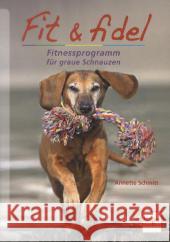 Fit & fidel : Fitnessprogramm für graue Schnauzen Schmitt, Annette 9783275018611 Müller Rüschlikon