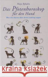 Das Pfotenhoroskop für den Hund : Was die Sterne über Ihren Liebling sagen Byhahn, Maya 9783275018734